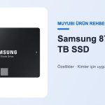 Samsung 870 EVO 1 TB SSD - Muyubi ürün rehberi
