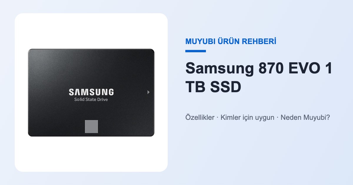 Samsung 870 EVO 1 TB SSD - Muyubi ürün rehberi