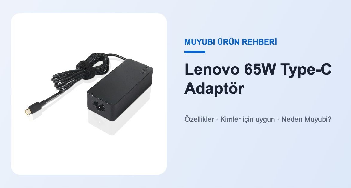 Lenovo 65W Type-C Adaptör - Muyubi ürün rehberi