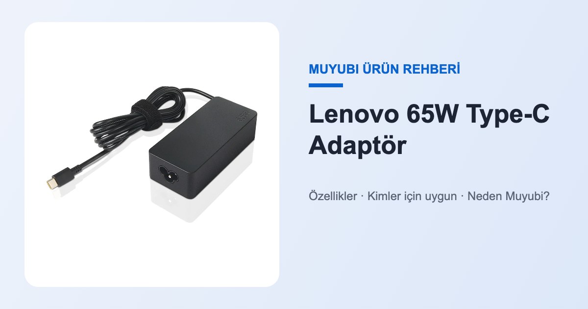 Lenovo 65W Type-C Adaptör - Muyubi ürün rehberi