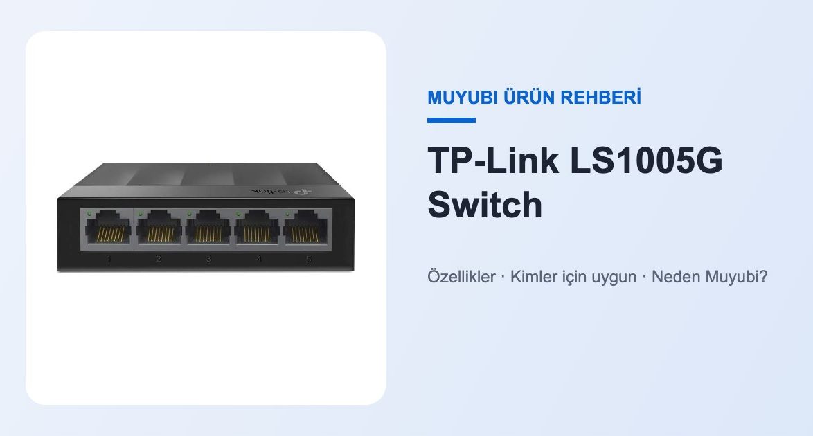 TP-Link LS1005G Switch - Muyubi ürün rehberi