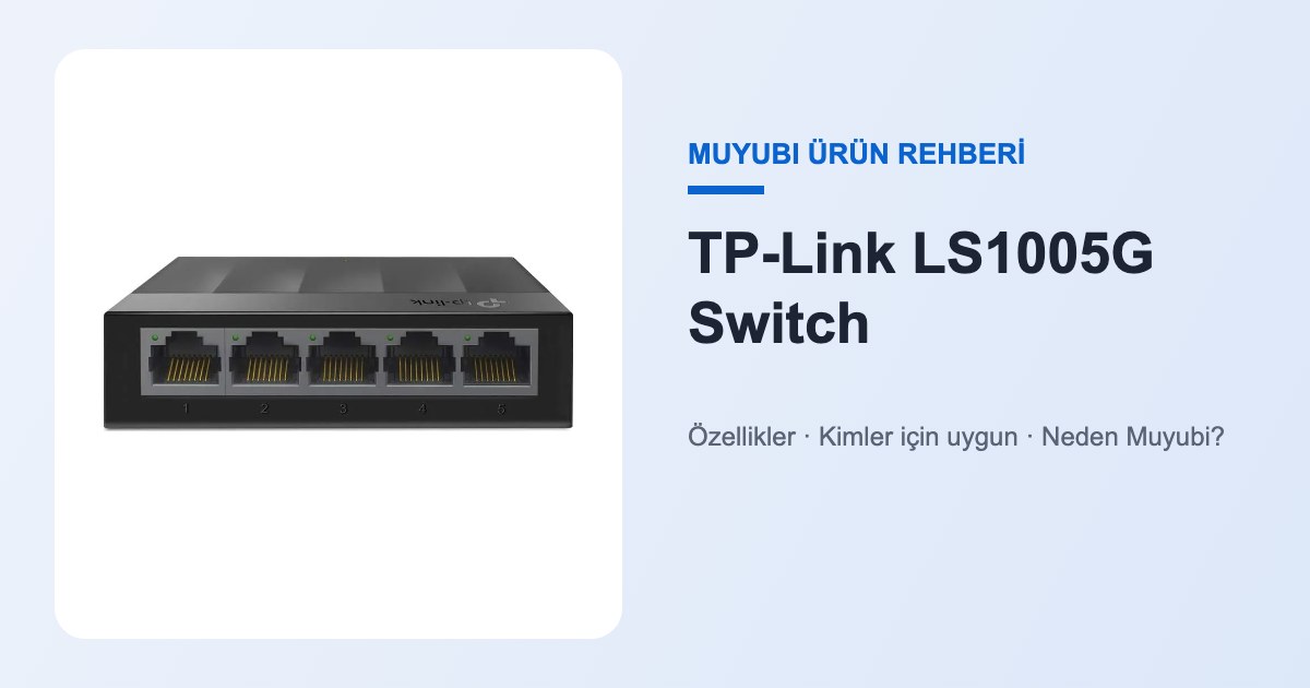 TP-Link LS1005G Switch - Muyubi ürün rehberi
