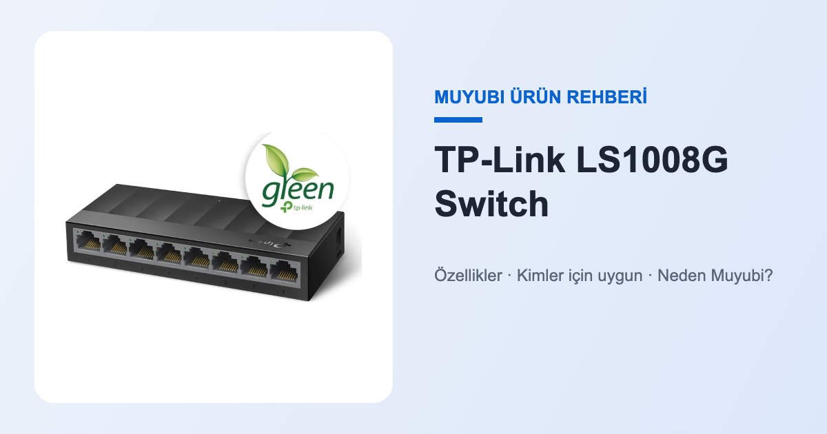 TP-Link LS1008G Switch - Muyubi ürün rehberi