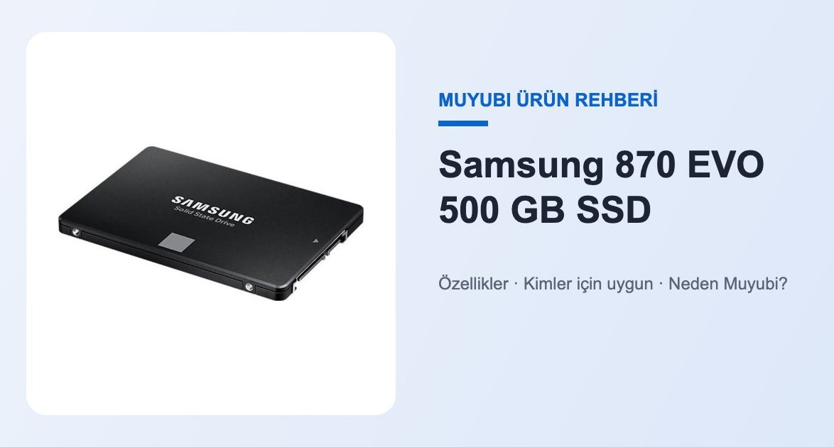 Samsung 870 EVO 500 GB SSD - Muyubi ürün rehberi